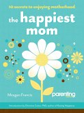 The Happiest Mom (eBook, ePUB) The Happiest Mom (eBook, ePUB)