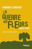 La guerre des fleurs - Codex Ferus (eBook, ePUB) La guerre des fleurs - Codex Ferus (eBook, ePUB)