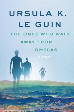 The Ones Who Walk Away from Omelas (eBook, ePUB) - Le Guin, Ursula K.