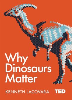 Why Dinosaurs Matter (eBook, ePUB) - Lacovara, Kenneth