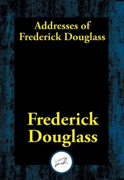 Addresses of Frederick Douglass (eBook, ePUB) - Douglass, Frederick