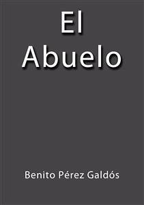 El abuelo (eBook, ePUB) - Pérez Galdós, Benito