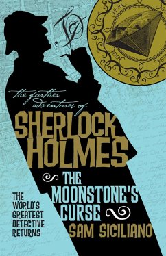 The Further Adventures of Sherlock Holmes - The Moonstone's Curse (eBook, ePUB) - Siciliano, Sam