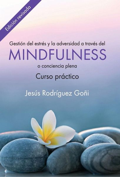 Gestión del estrés y la adversidad a través del mindfulness : curso práctico