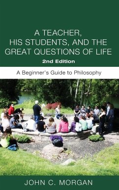 A Teacher, His Students, and the Great Questions of Life, Second Edition - Morgan, John C.