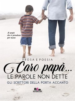 Caro papà... (eBook, ePUB) - Scrittori Della Porta Accanto, Gli