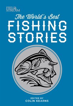 The World's Best Fishing Stories (eBook, ePUB) - The Editors of Field & Stream