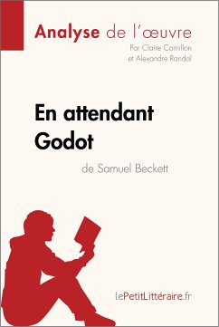 En attendant Godot de Samuel Beckett (Analyse de l'oeuvre) (eBook, ePUB) - lePetitLitteraire; Cornillon, Claire; Randal, Alexandre