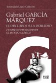 Gabriel García Márquez : el discurso de la debilidad : cuatro lecturas desde el mundo clásico