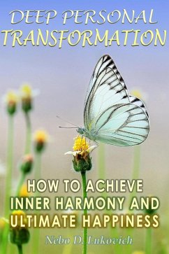 Deep Personal Transformation: How to Achieve Inner Harmony and Ultimate Happiness (Reintegration Fundamentals, #2) (eBook, ePUB) - D. Lukovich, Nebo