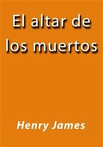 El altar de los muertos (eBook, ePUB) - James, Henry