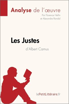 Les Justes d'Albert Camus (Analyse de l'oeuvre) (eBook, ePUB) - Lepetitlitteraire; Hellin, Florence; Randal, Alexandre