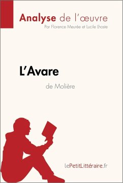 L'Avare de Molière (Analyse de l'oeuvre) (eBook, ePUB) - Lepetitlitteraire; Meurée, Florence; Lhoste, Lucile