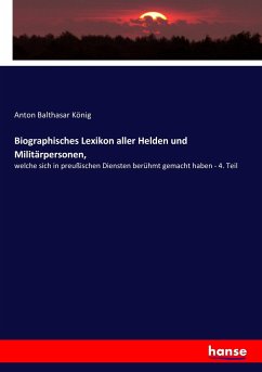 Biographisches Lexikon aller Helden und Militärpersonen, - König, Anton Balthasar