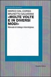 «Molte volte e in diversi modi». Manuale di dialogo interreligioso - Dal Corso, Marco; Salvarani, Brunetto
