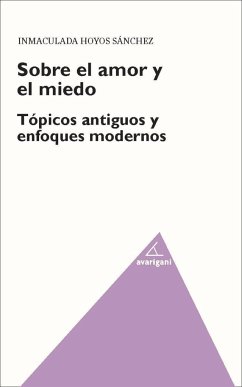 Sobre el amor y el miedo : tópicos antiguos y enfoques modernos - Hoyos Sánchez, Inmaculada