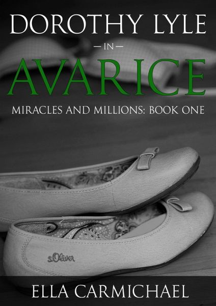 Dorothy Lyle In Avarice (The Miracles and Millions Saga) (eBook, ePUB) Dorothy Lyle In Avarice (The Miracles and Millions Saga) (eBook, ePUB)