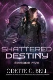 Shattered Destiny Episode Five (eBook, ePUB)