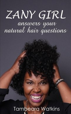 Zany Girl , Answers your natural hair questions - Watkins, Tambeara