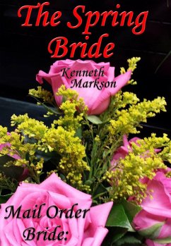 Mail Order Bride: The Spring Bride (Redeemed Western Historical Mail Order Brides, #18) (eBook, ePUB) - Markson, Kenneth