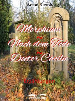Cover Morphium / Nach dem Tode / Doctor Cäcilie (eBook, ePUB)