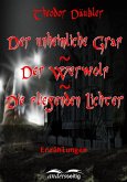 Der unheimliche Graf / Der Werwolf / Die fliegenden Lichter (eBook, ePUB)
