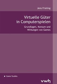 Virtuelle Güter in Computerspielen - Frieling, Jens