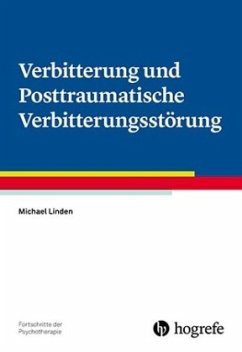 Verbitterung und Posttraumatische Verbitterungsstörung - Linden, Michael