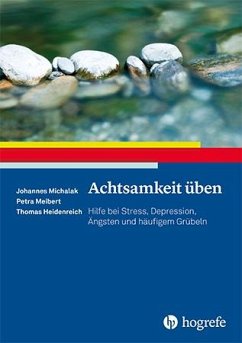 Achtsamkeit üben - Michalak, Johannes;Meibert, Petra;Heidenreich, Thomas