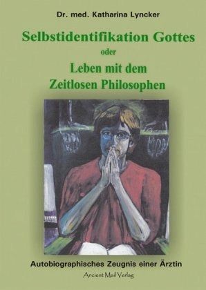 Selbstidentifikation Gottes oder Leben mit dem Zeitlosen Philosophen Selbstidentifikation Gottes oder Leben mit dem Zeitlosen Philosophen