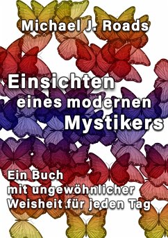 Einsichten eines modernen Mystikers - Roads, Michael J.