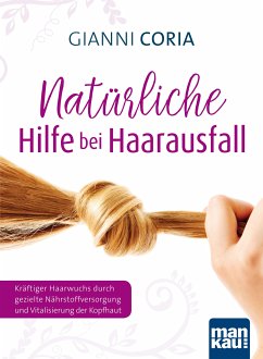 Natürliche Hilfe bei Haarausfall (eBook, PDF) - Coria, Gianni