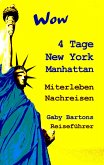 Wow 4 Tage New York Manhattan Miterleben - Nachreisen (eBook, ePUB)