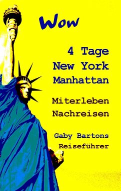 Wow 4 Tage New York Manhattan Miterleben - Nachreisen (eBook, ePUB) - Barton, Gaby