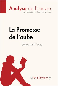 La Promesse de l'aube de Romain Gary (Analyse de l'oeuvre) (eBook, ePUB) - lePetitLitteraire; Cerf, Natacha; Rasson, Alice