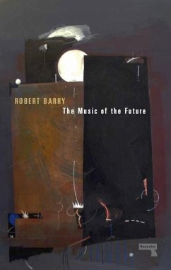 The Music of the Future (eBook, ePUB) - Barry, Robert