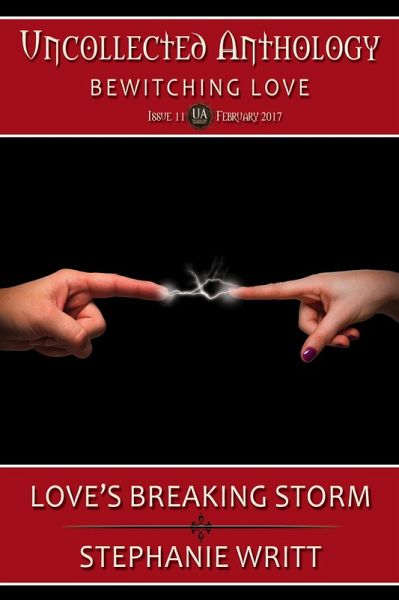 Love's Breaking Storm (Uncollected Anthology: Bewitching Love, #11) (eBook, ePUB) Love's Breaking Storm (Uncollected Anthology: Bewitching Love, #11) (eBook, ePUB)