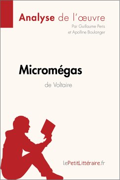 Micromégas de Voltaire (Analyse de l'oeuvre) (eBook, ePUB) - lePetitLitteraire; Peris, Guillaume; Boulanger, Apolline