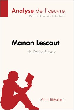 Manon Lescaut de L'Abbé Prévost (Analyse de l'oeuvre) (eBook, ePUB) - Pineau, Noémi; Lhoste, Lucile; lePetitLittéraire