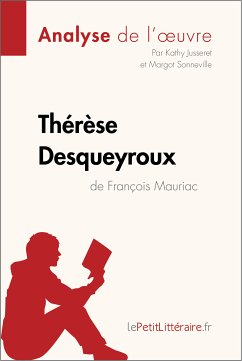 Thérèse Desqueyroux de François Mauriac (Analyse de l'oeuvre) (eBook, ePUB) - Lepetitlitteraire; Jusseret, Kathy; Sonneville, Margot