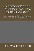 Nascondersi dietro l'auto-correzione - Vivere con la dislessia (eBook, ePUB) Nascondersi dietro l'auto-correzione - Vivere con la dislessia (eBook, ePUB)