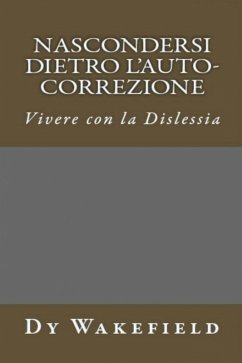 Cover Nascondersi dietro l'auto-correzione - Vivere con la dislessia (eBook, ePUB)