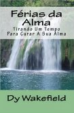 Ferias da Alma: Tirando Um Tempo Para Curar A Sua Alma (eBook, ePUB) Ferias da Alma: Tirando Um Tempo Para Curar A Sua Alma (eBook, ePUB)