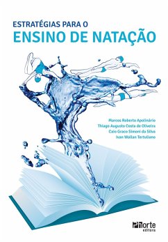 Estratégias para o ensino de natação (eBook, ePUB) - Apolinário, Marcos Roberto; de Oliveira, Thiago Augusto Costa; da Silva, Caio Graco Simoni; Tertuliano, Ivan Wallan