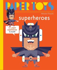 Paper Toys: Super Heroes: 11 Paper Super Heroes to Build - Touache, Sébastian