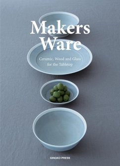 Makers Ware: Ceramic, Wood and Glass for the Tabletop - Shaoqiang, Wang