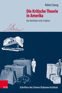 Die Kritische Theorie in Amerika (eBook, PDF) - Zwarg, Robert