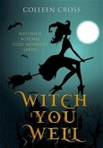 Witch You Well : A Westwick Witches Cozy Mystery (Westwick Witches Cozy Mysteries, #1) (eBook, ePUB)