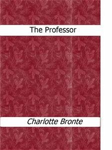 The Professor (eBook, ePUB) - Bronte, Charlotte