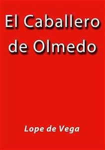 El caballero de Olmedo (eBook, ePUB) - De Vega, Lope